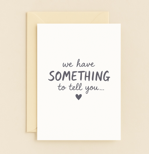 we have something to tell you card