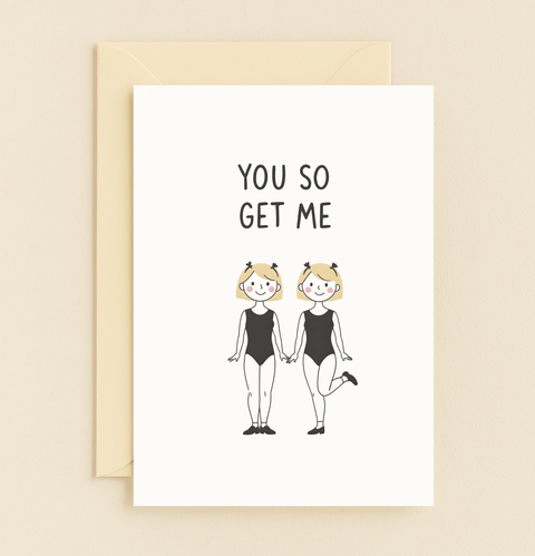 you so get me twin girls friendship card