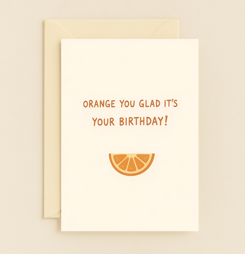 Funny Birthday Greeting Card Orange Slice Pun - Front