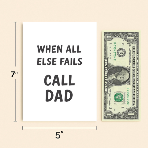 Funny Dad Greeting Card "When All Else Fails Call Dad" Modern Design - Size