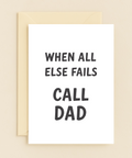 Funny Dad Greeting Card "When All Else Fails Call Dad" Modern Design - Front