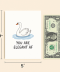 Funny Greeting Card "You Are Elegant AF" Swan Illustration - Size