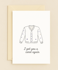 i got you a cardigan pun card