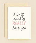 i just really love you card