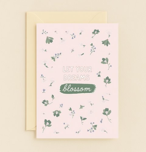 let your dreams blossom floral card