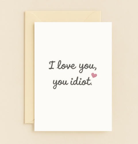 love you idiot funny card