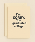 sorry you graduated humorous card