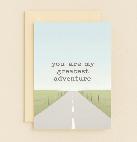 you are my greatest adventure road card