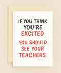 you should see teachers excitement card
